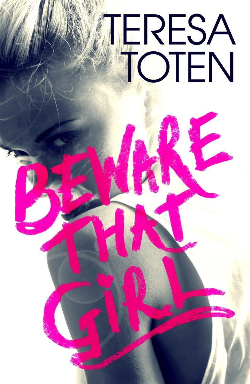 Beware that Girl By Teresa Toten