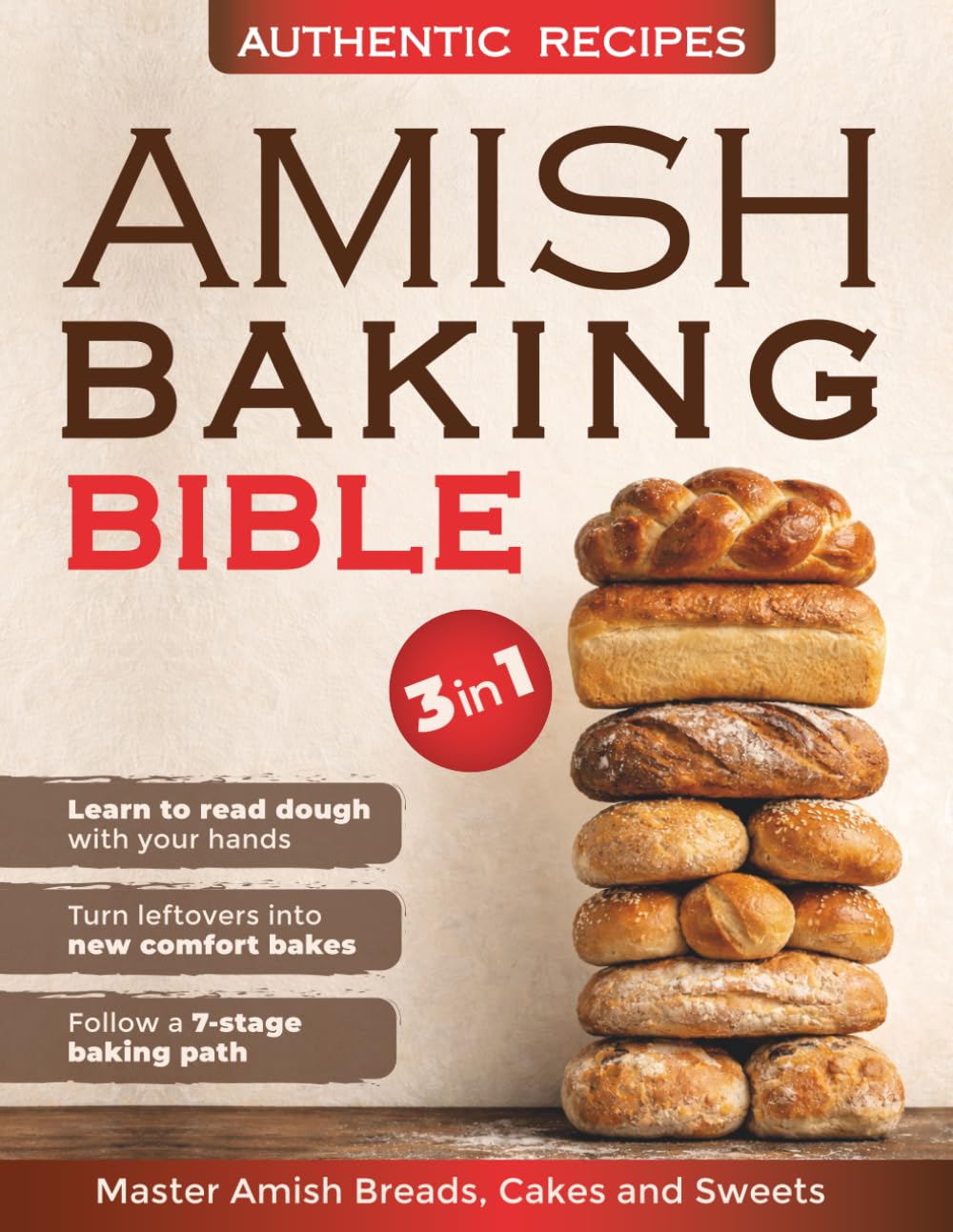 Amish Baking Bible: Discover the Time-Honored Path to Authentic Amish Breadmaking | Learn simple Techniques, Bake Wholesome Loaves and Bring the Comforting Traditions of True Country Baking Home