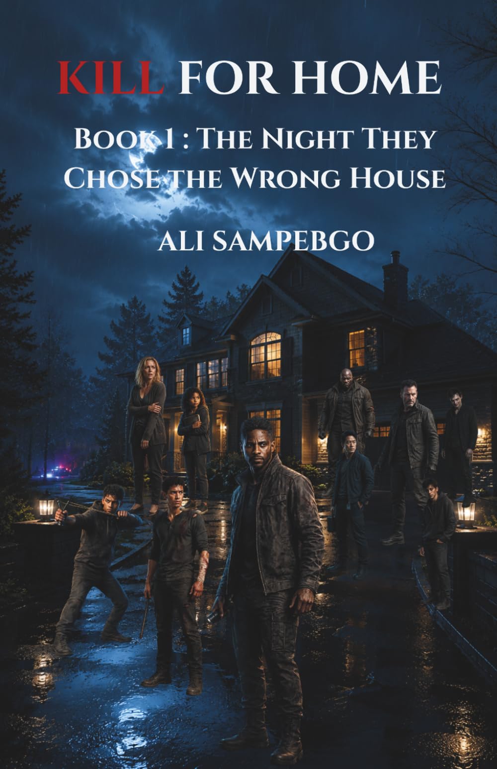 KILL FOR HOME: Book 1 : The Night They Chose the Wrong House