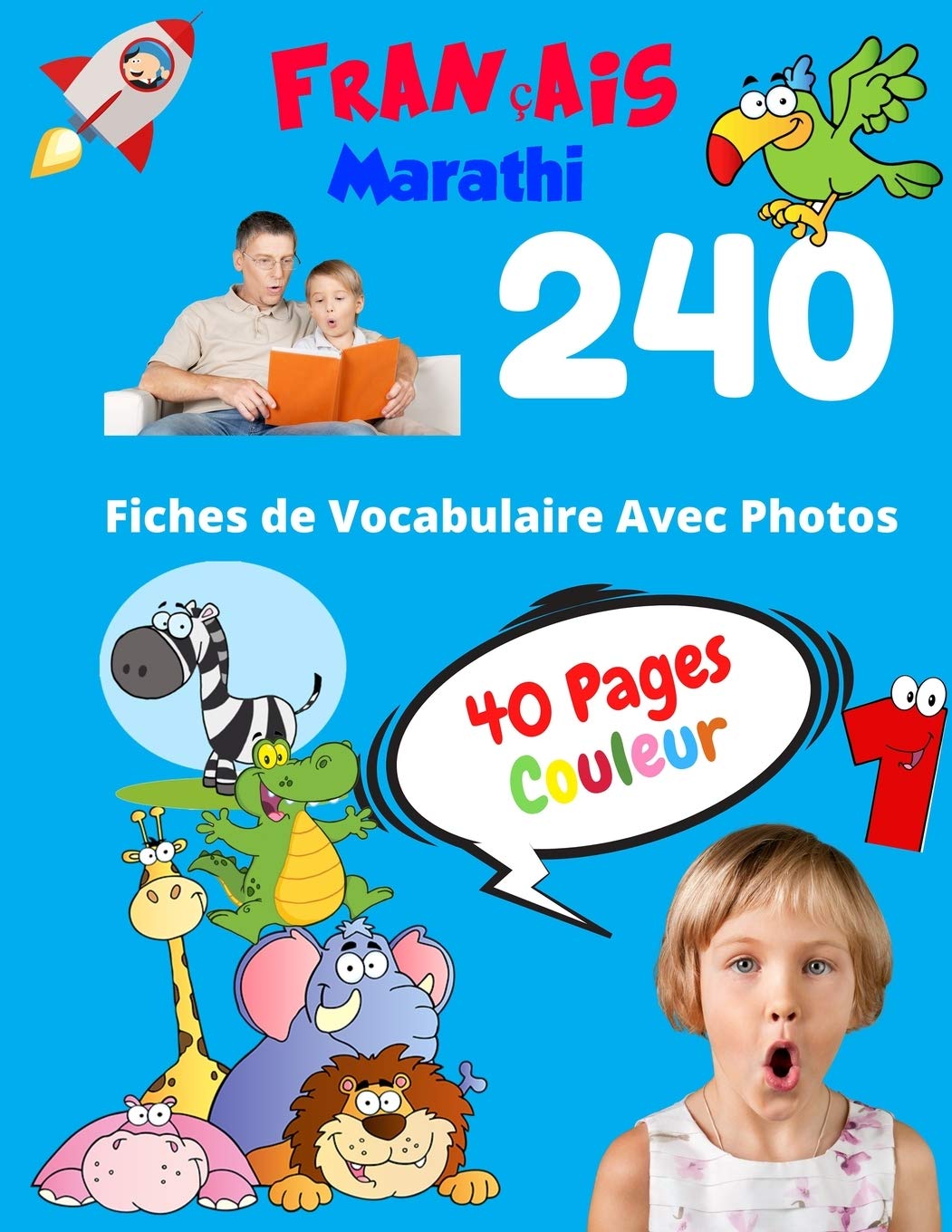 Français Marathi 240 Fiches de Vocabulaire Avec Photos - 40 Pages Couleur: Flashcards éducatifs bilingues pour les enfants - CP CE1 CE2