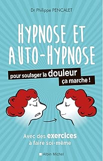 Hypnose et auto-hypnose pour soulager la douleur, ça marche !