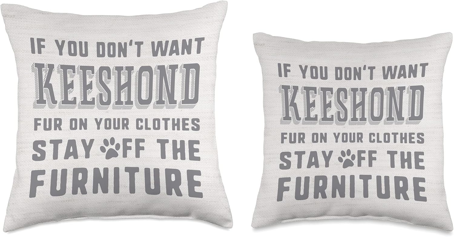 If You Don't Want Keeshond Dog Fur Stay Off The Furniture Throw Pillow