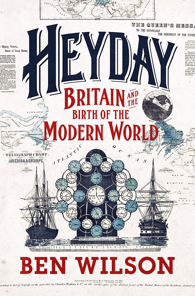 Heyday Britain and the Birth of the Modern World