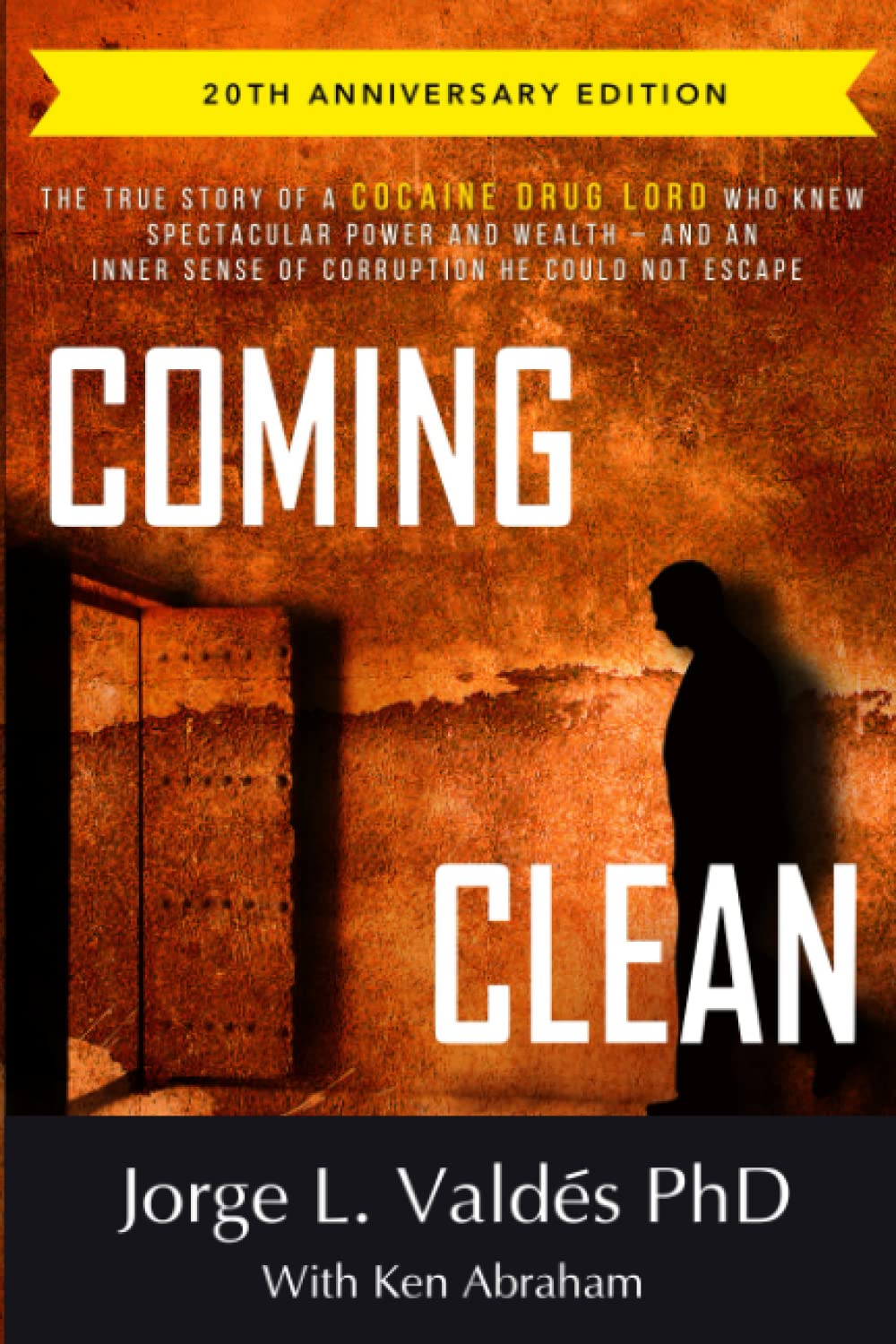 Coming Clean: The 20th Anniversary Edition: The True Story of a Cocaine Drug Lord Who Knew Spectacular Power and Wealth -- And an Inner Sense of Corruption He Could Not Escape