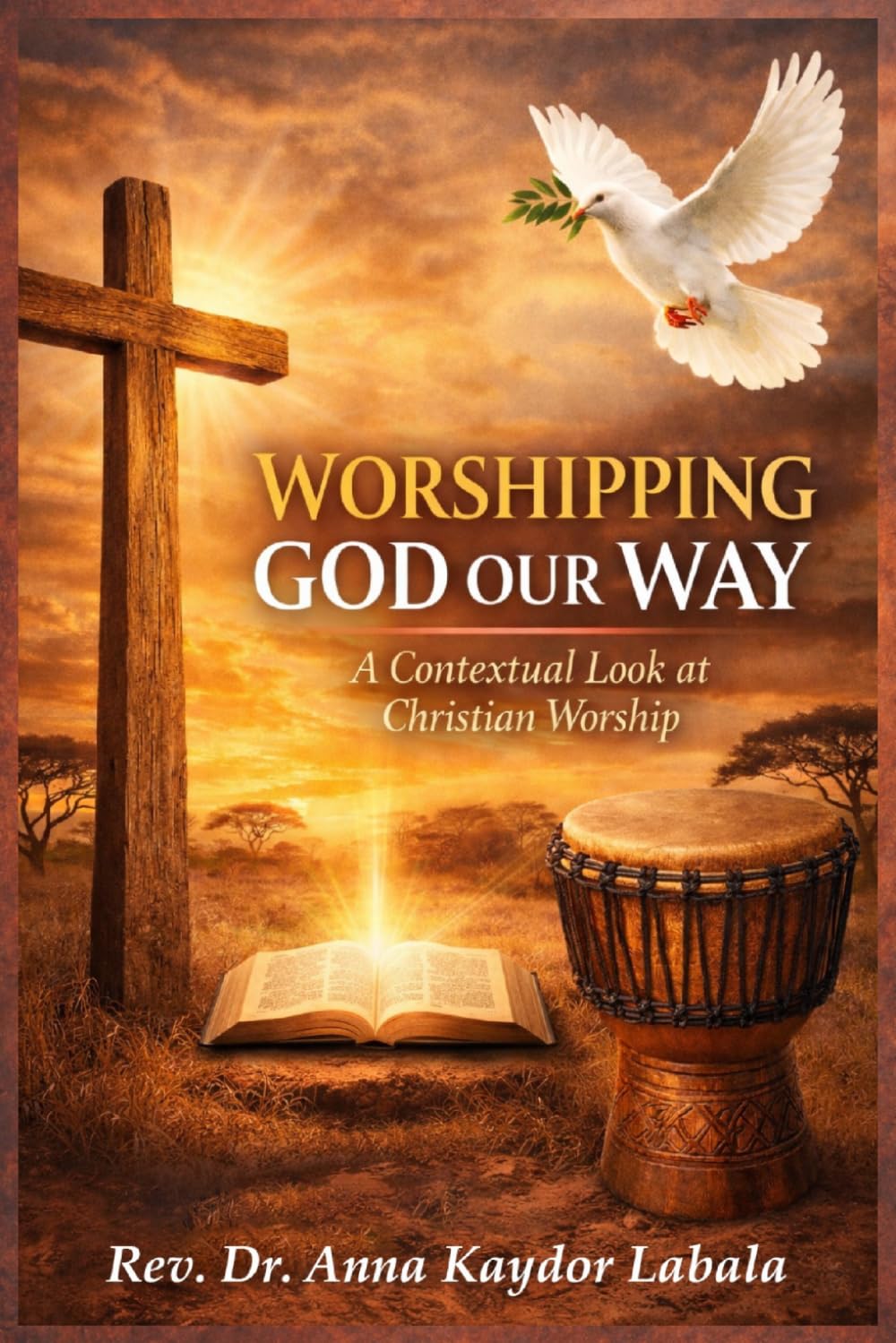 WORSHIPPING GOD OUR WAY: A Contextual Look at Christian Worship