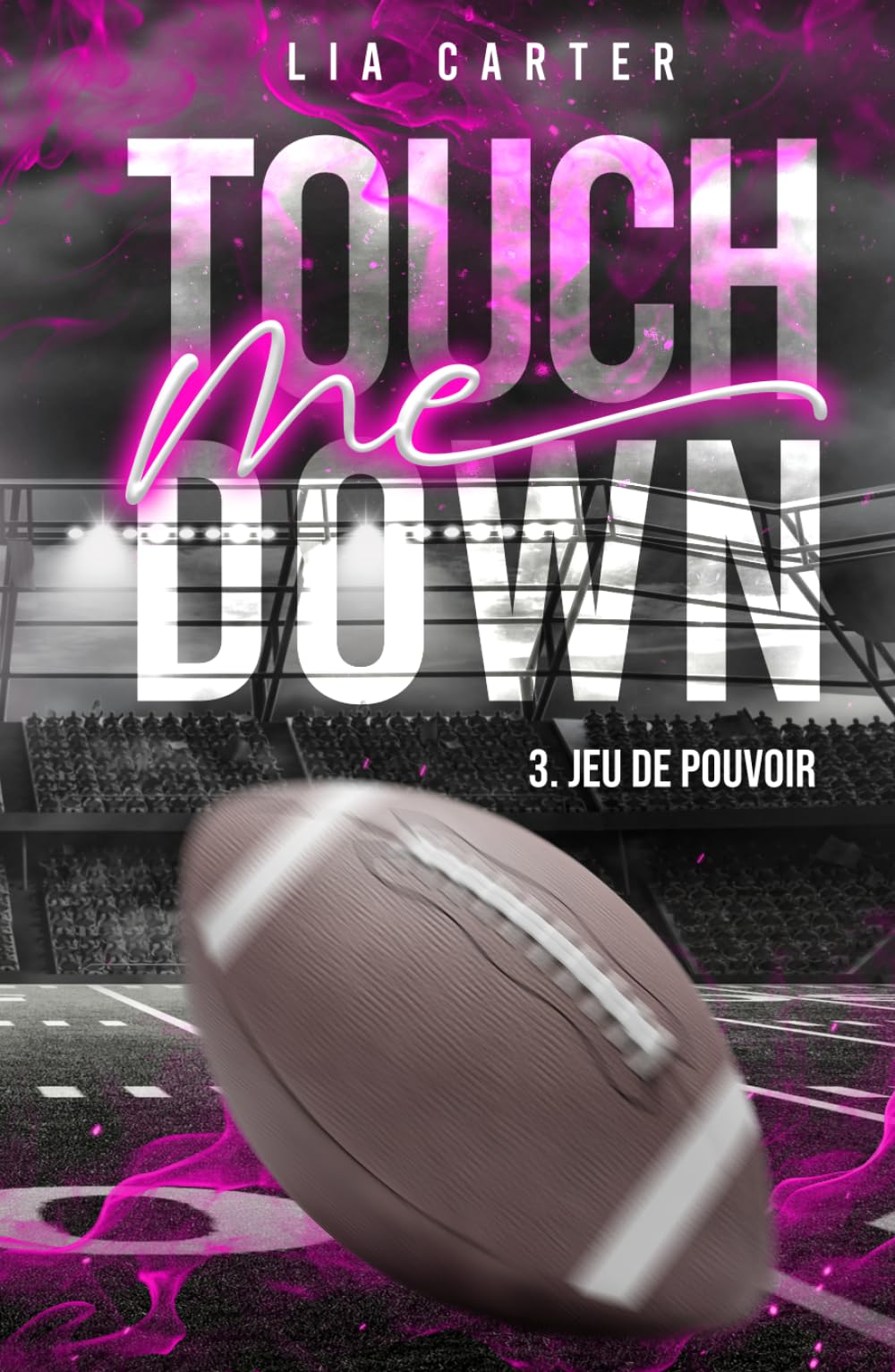 Touch Me Down - Jeu de pouvoir: Série romance joueurs de football américain