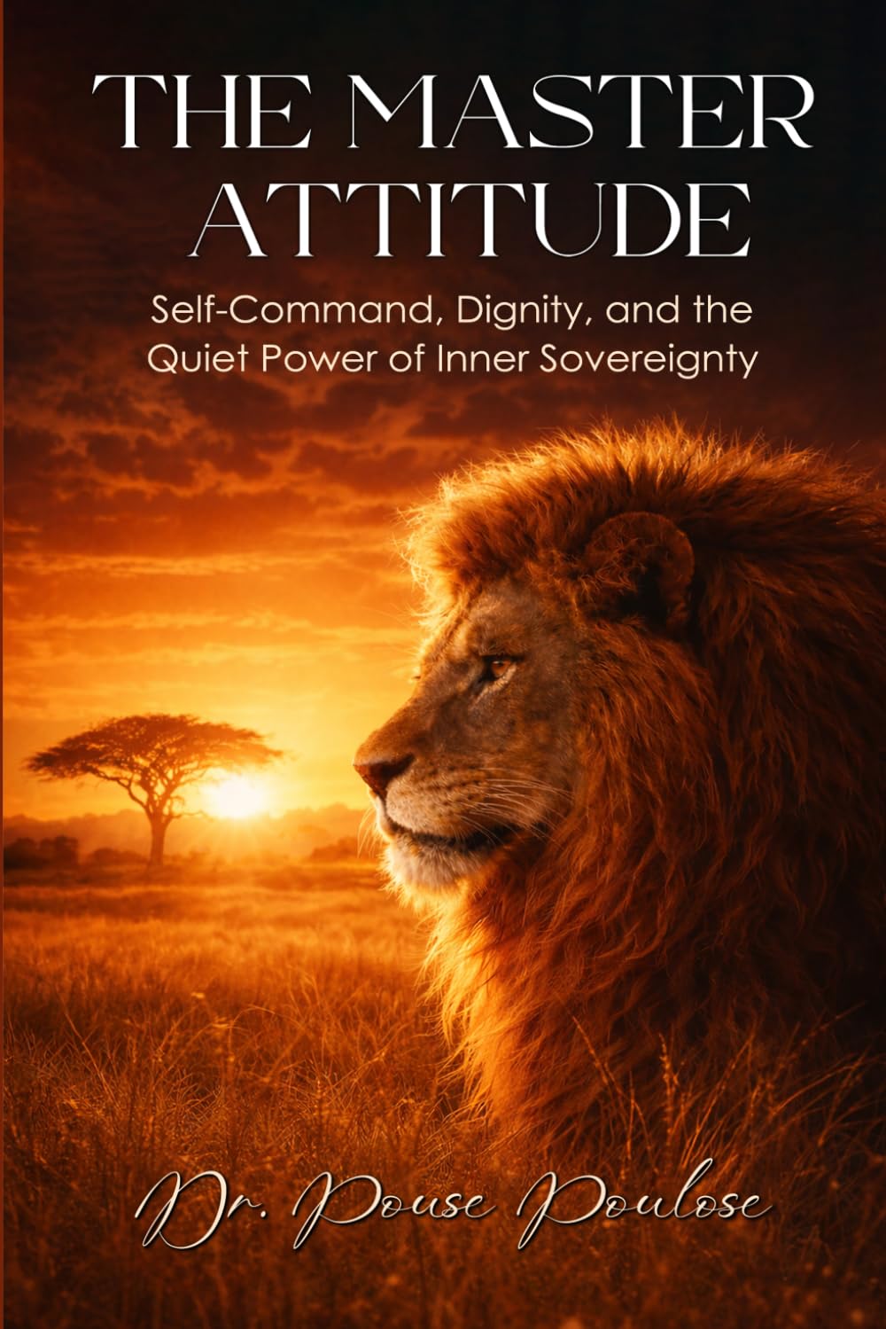 THE MASTER ATTITUDE: Self-Command, Dignity, and the Quiet Power of Inner Sovereignty