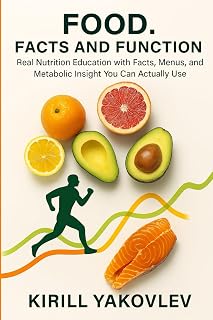 Food Facts and Function by Kirill Yakovlev: Science-Backed Nutrition Book with Menus, Macros & Metabolic Insights