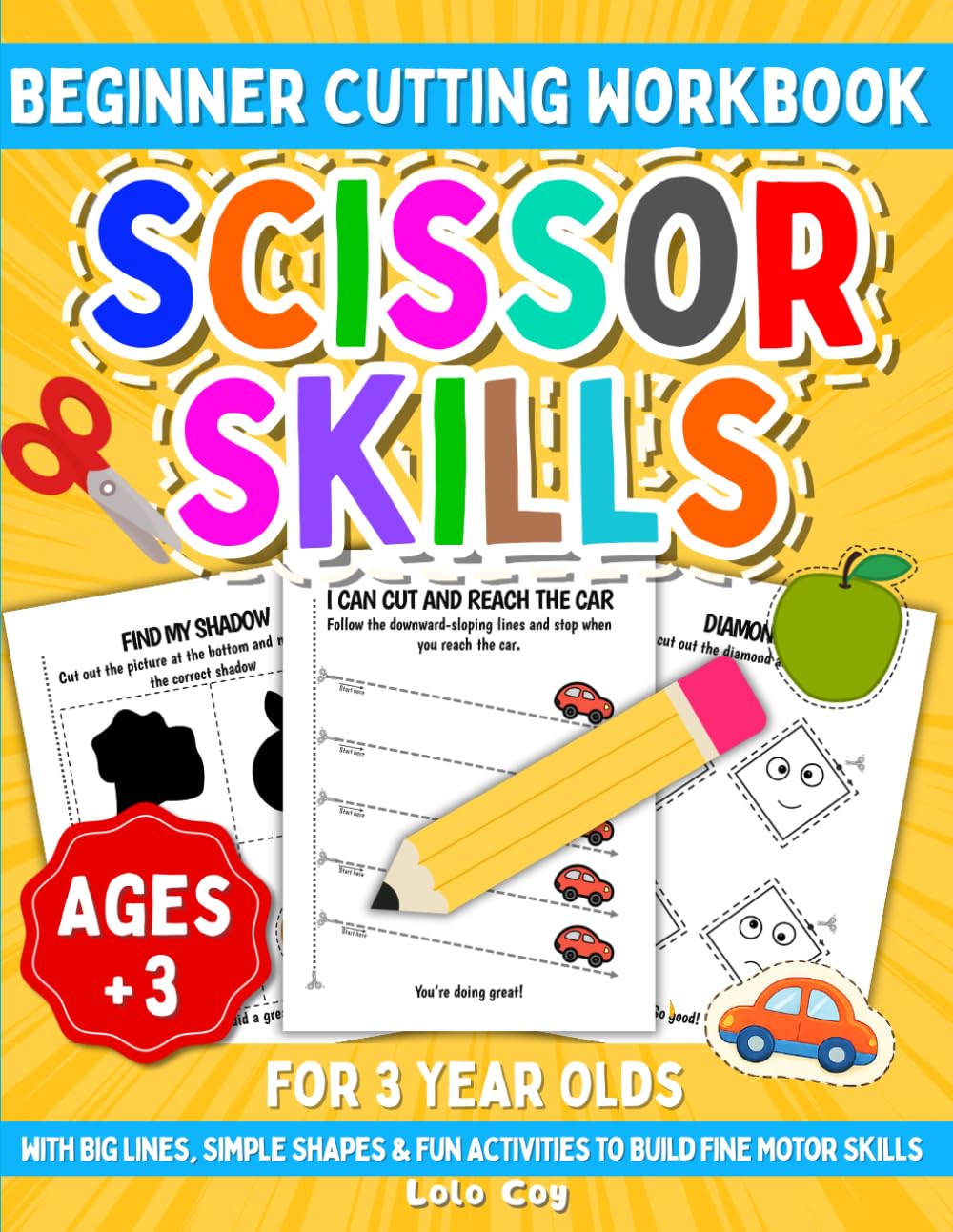 Scissor Skills for 3 Year Olds: Beginner Cutting Workbook with Big Lines, Simple Shapes & Fun Activities to Build Fine Motor Skills (Lolo Coy Preschool Series)