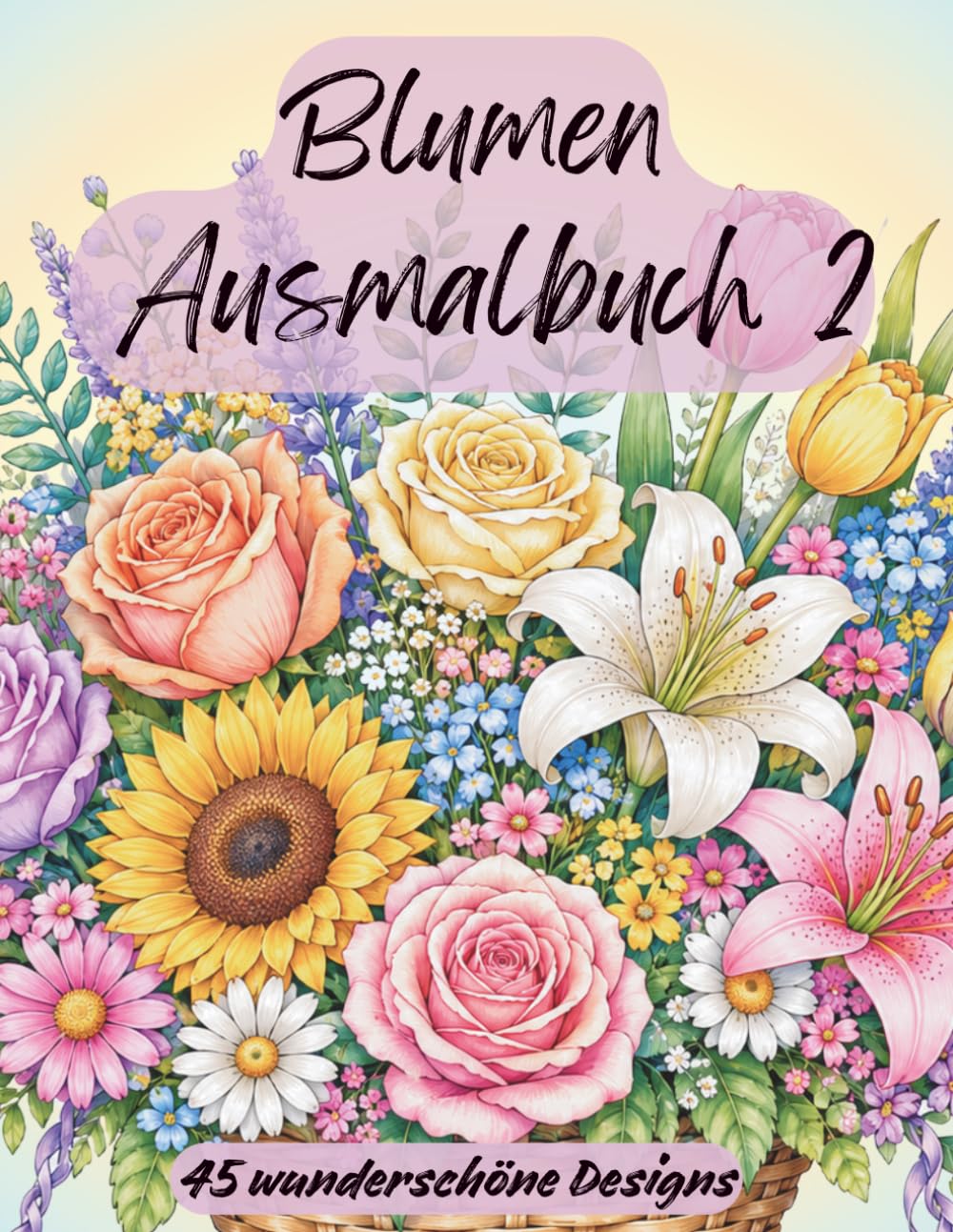 Blumen Ausmalbuch 2: 45 Wunderschöne Blumenbouquets zum Ausmalen und Entspannen – Greyscale Designs für Erwachsene