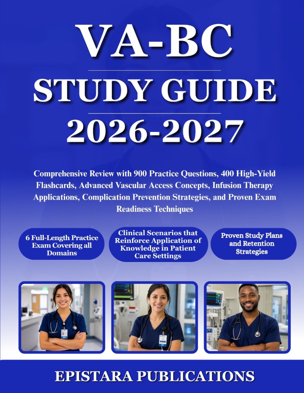 VA-BC STUDY GUIDE 2026-2027: Comprehensive Review with 900 Practice Questions, 400 High-Yield Flashcards, Advanced Vascular Access Concepts, Infusion ... and Proven Exam Readiness Techniques