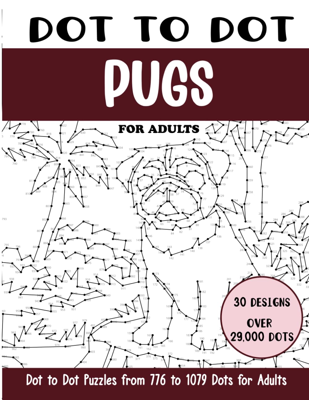 Dot to Dot Pugs for Adults: Pugs Connect the Dots Book for Adults (Over 29000 dots) (Dot to Dot Books for Adults)