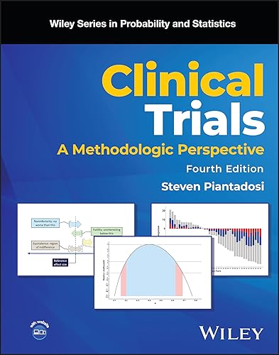 Clinical Trials: A Methodologic Perspective (Wiley in Prob &amp; Statistics/See 1345/6,6214/5)
