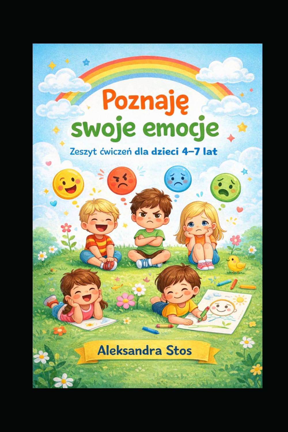 Poznaję swoje emocjie.: Zeszyt ćwiczeń dla dzieci 4-7 lat