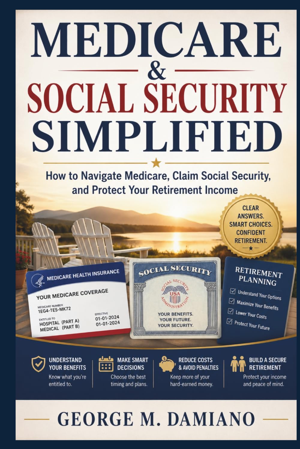 MEDICARE & SOCIAL SECURITY SIMPLIFIED: How to Navigate Medicare, Claim Social Security, and Protect Your Retirement Income