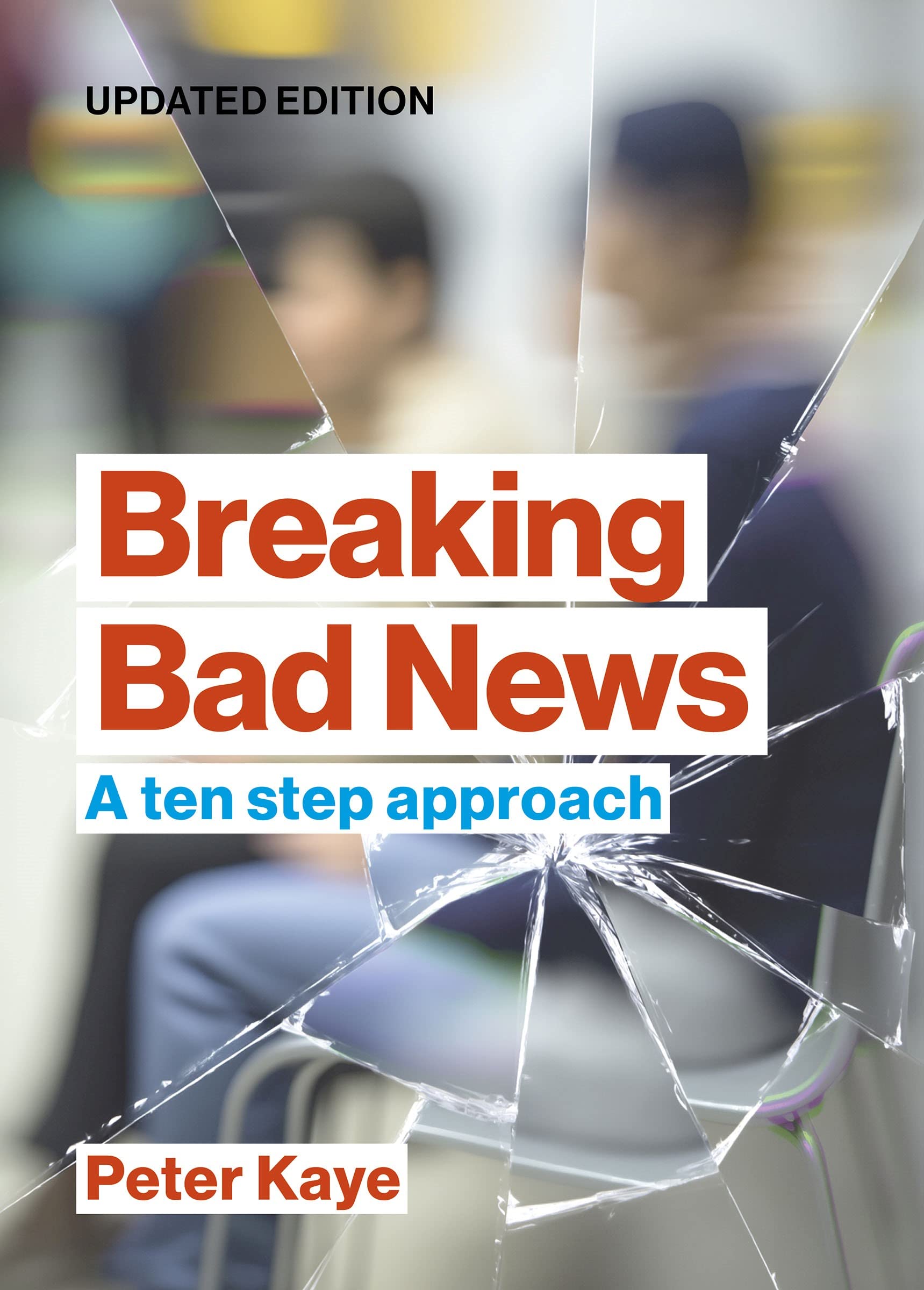 Breaking Bad News: A ten step approach by Peter Kaye PAPERBACK 9781914961250