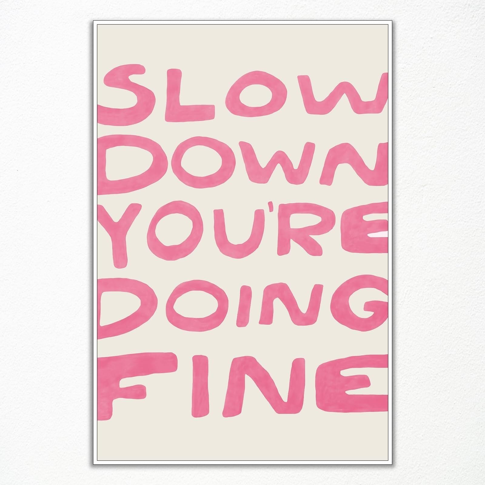 HGETJOHXEM Daily Reminder Canvas Wall-Art, Affirmations Wall Decor, Slow Down You're Doing Fine Wall-Art Uplifting Quote Poster Typography Art Prints(Unframed16x24inch(40x60cm))