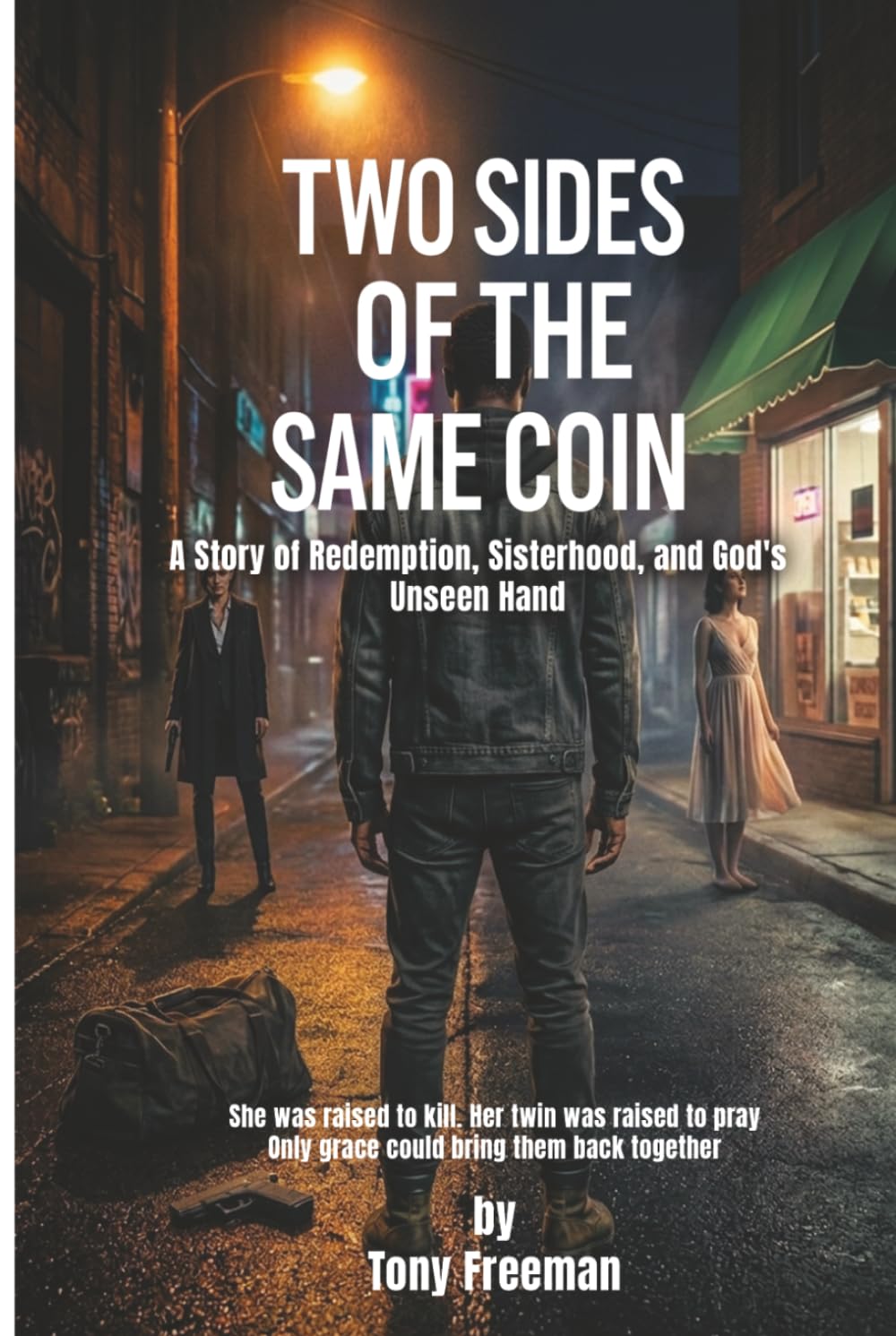 TWO SIDES OF THE SAME COIN: A Story of Redemption, Sisterhood, and God's Unseen Hand