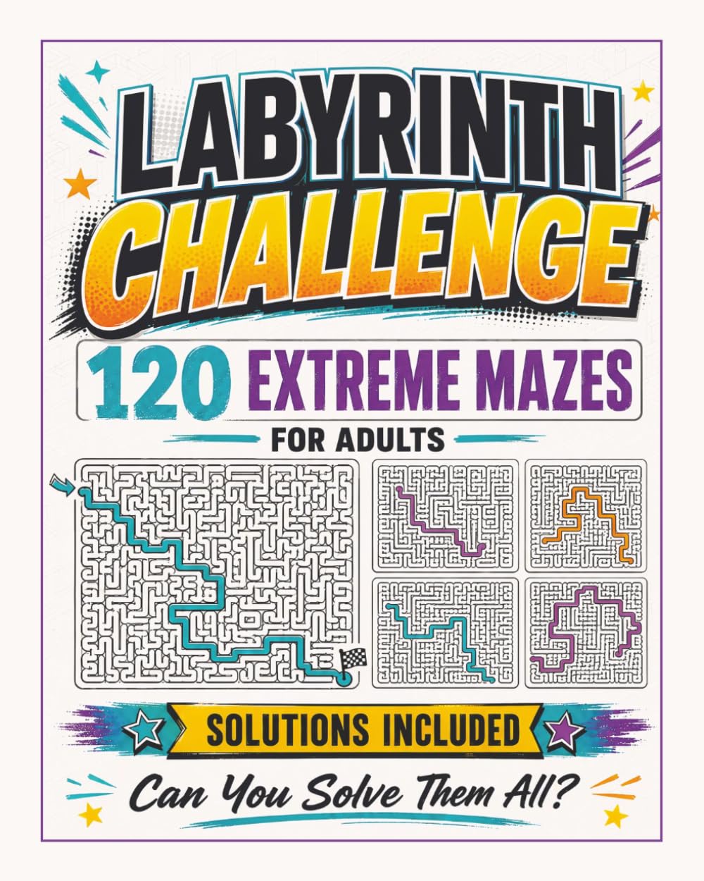 Labyrinth Challenge: 120 Extreme Mazes for Adults