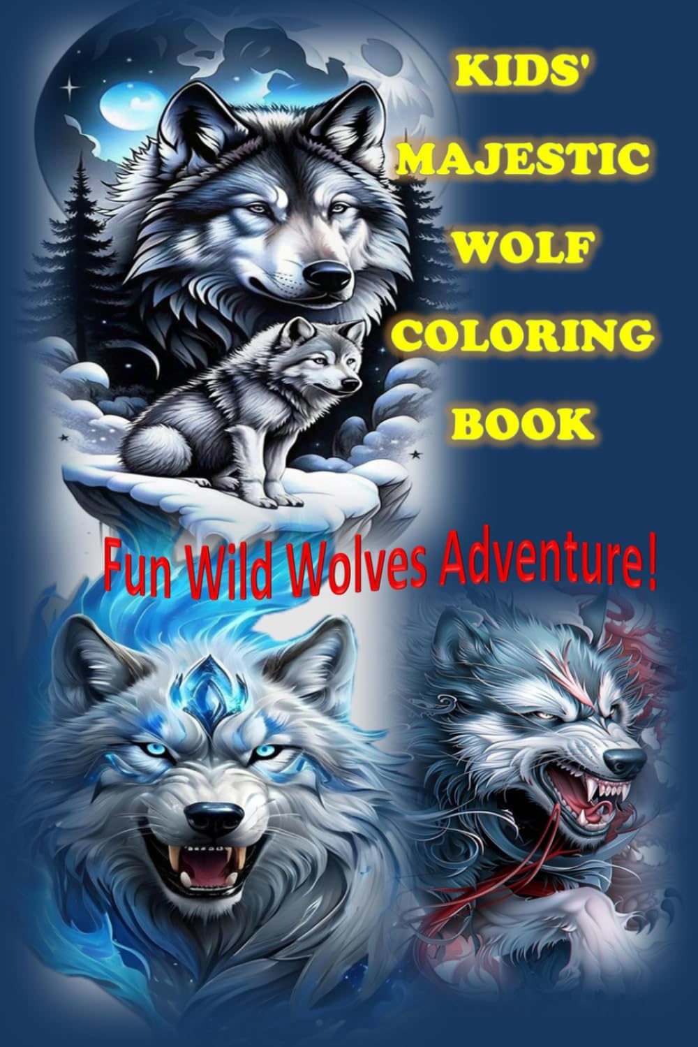 Kids' Wolf Coloring Book: Fun Wild Wolves Adventure!: 50+ Easy & Cute Pages of Howling Wolves, Playful Packs, and Forest Pups for Little Artists to Color and Learn!