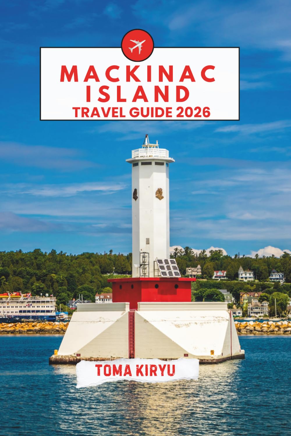 Mackinac Island Travel Guide 2026: The Essential Handbook to the Top Attractions, Standout Experiences, and Hidden Local Favorites.