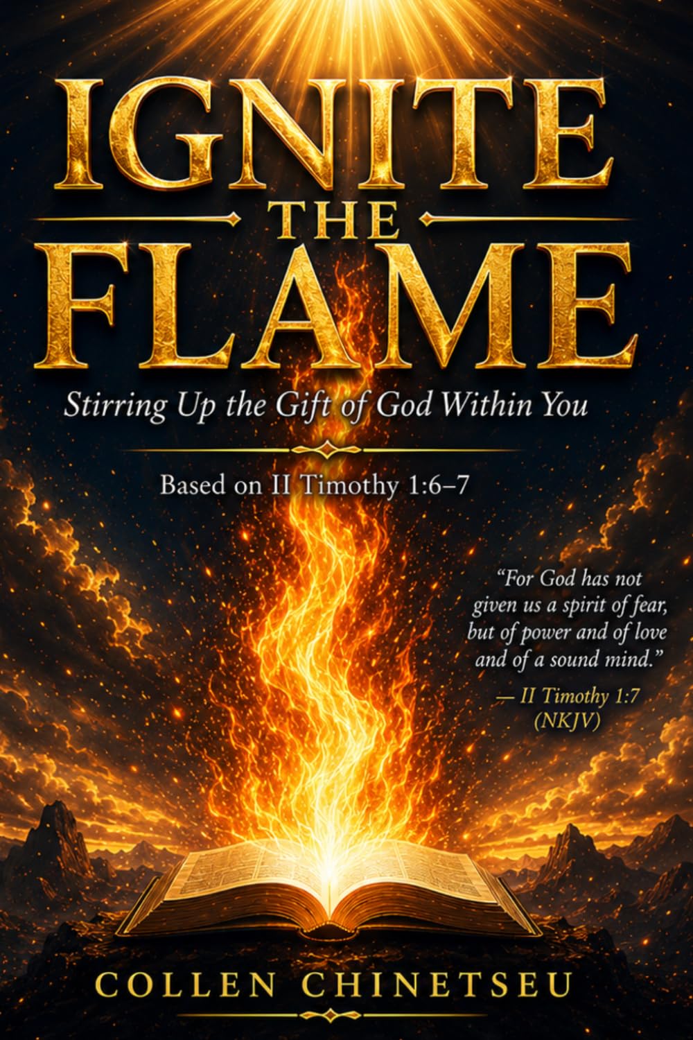 IGNITE THE FLAME: STIRRING UP THE GIFT OF GOD WITHIN YOU