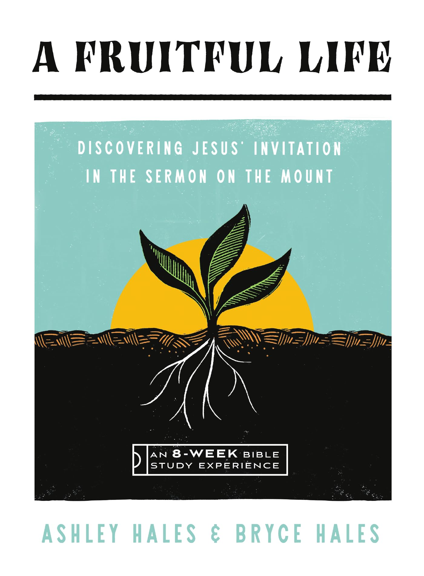 A Fruitful Life: Discovering Jesus' Invitation in the Sermon on the Mount--An 8-Week Bible Study with Video Access (IVP Bible Study Experience)