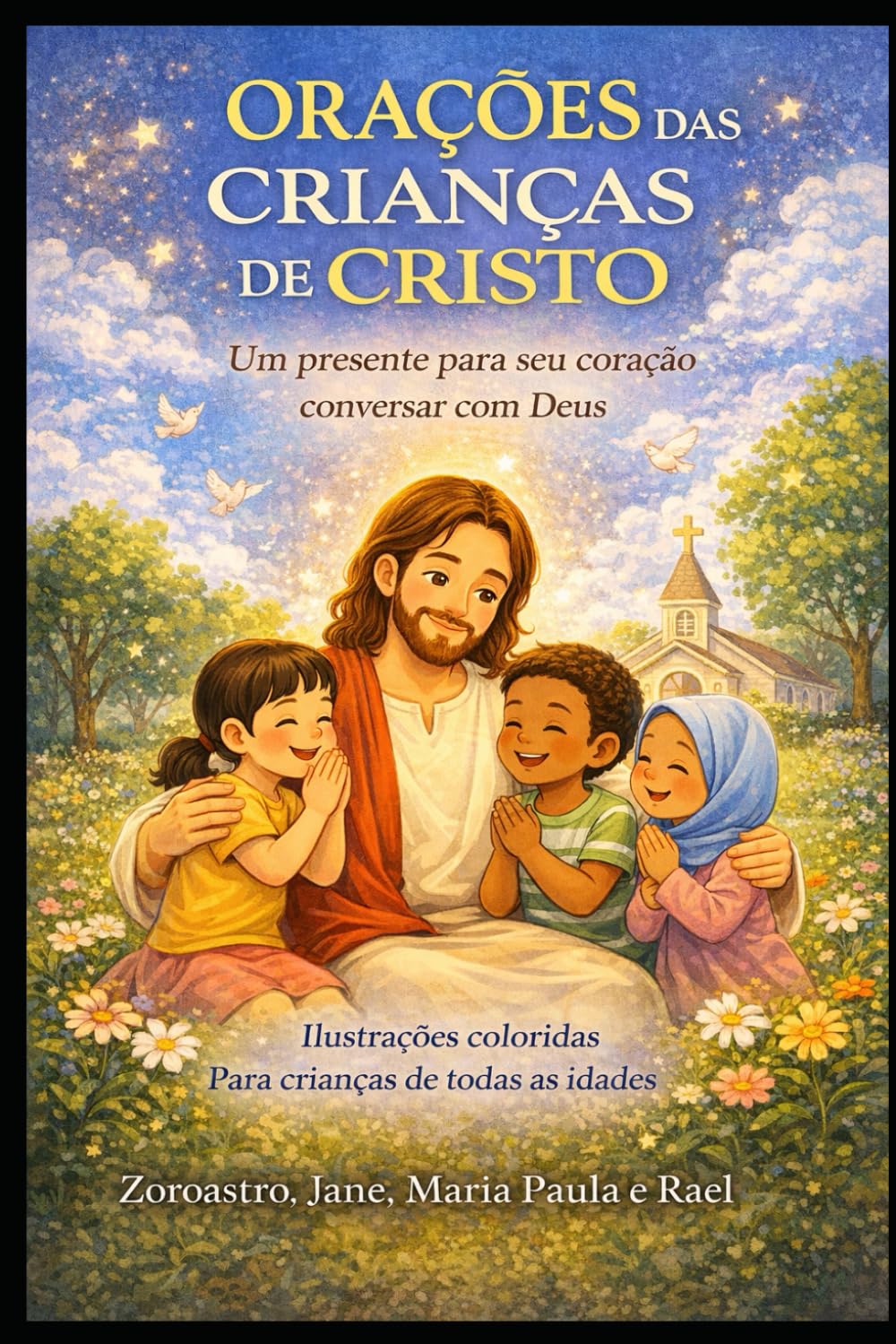 ORAÇÕES DAS CRIANÇAS DE CRISTO: Um Presente Para Seu Coração Conversar Com Deus