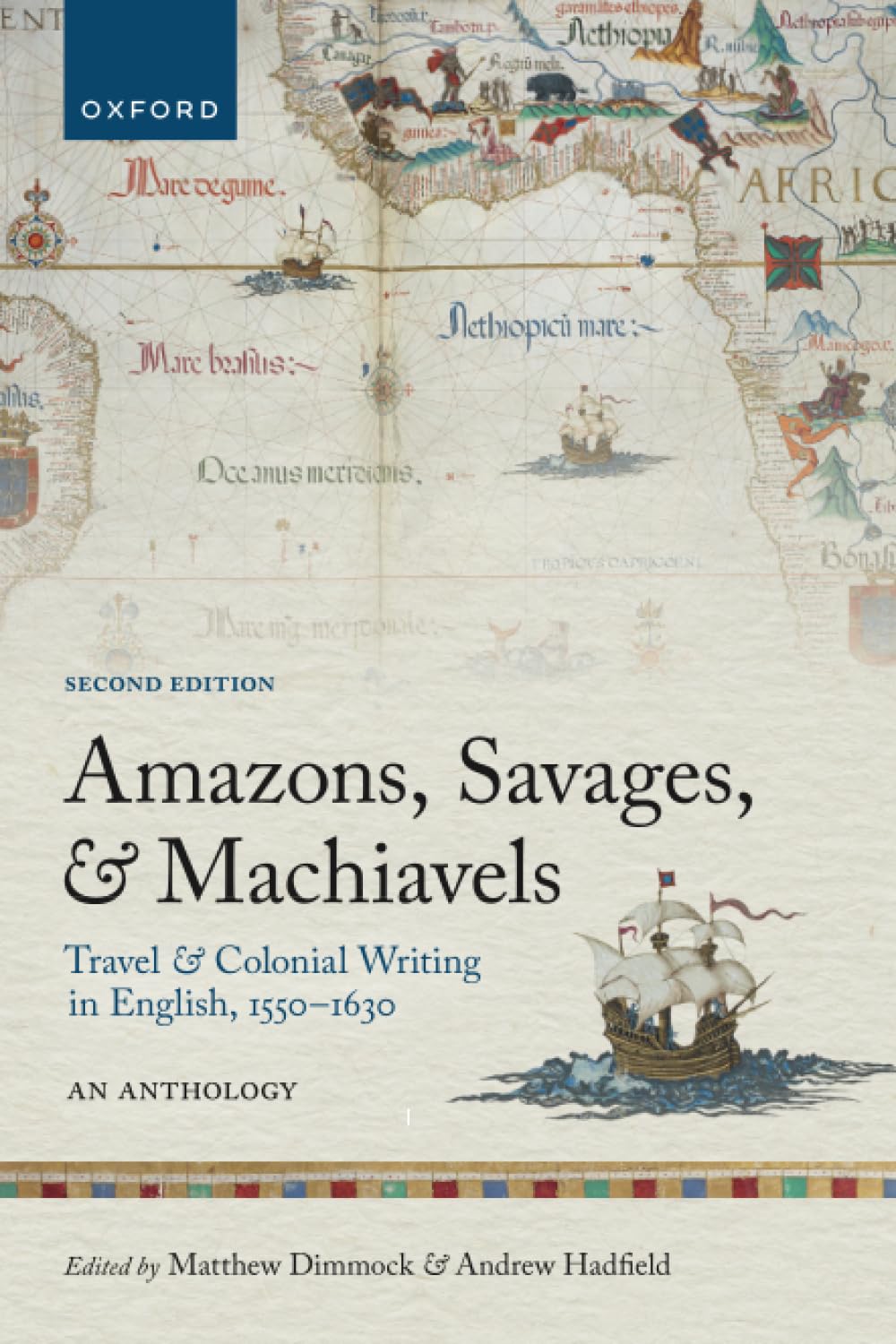 AMAZONS, SAVAGES AND MACHIAVELS, 2ND EDITION: Travel and Colonial Writing in English, 1550-1630: An Anthology