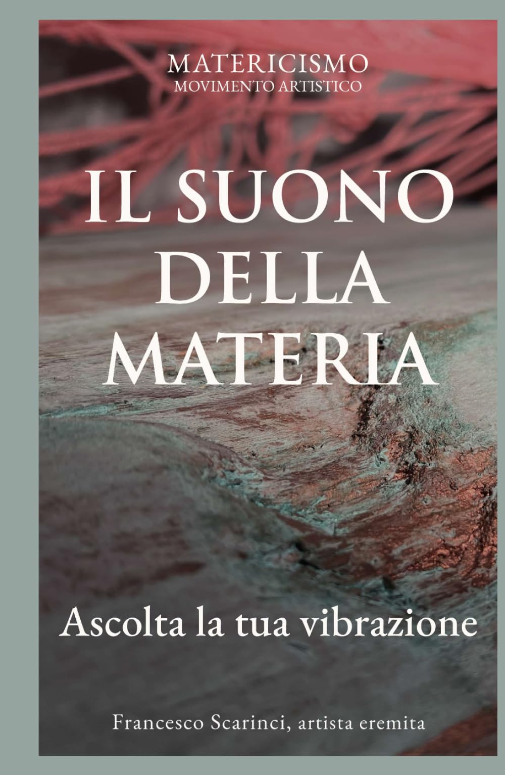 IL SUONO DELLA MATERIA: Ascolta le tue vibrazioni (Biblioteca del Matericismo)