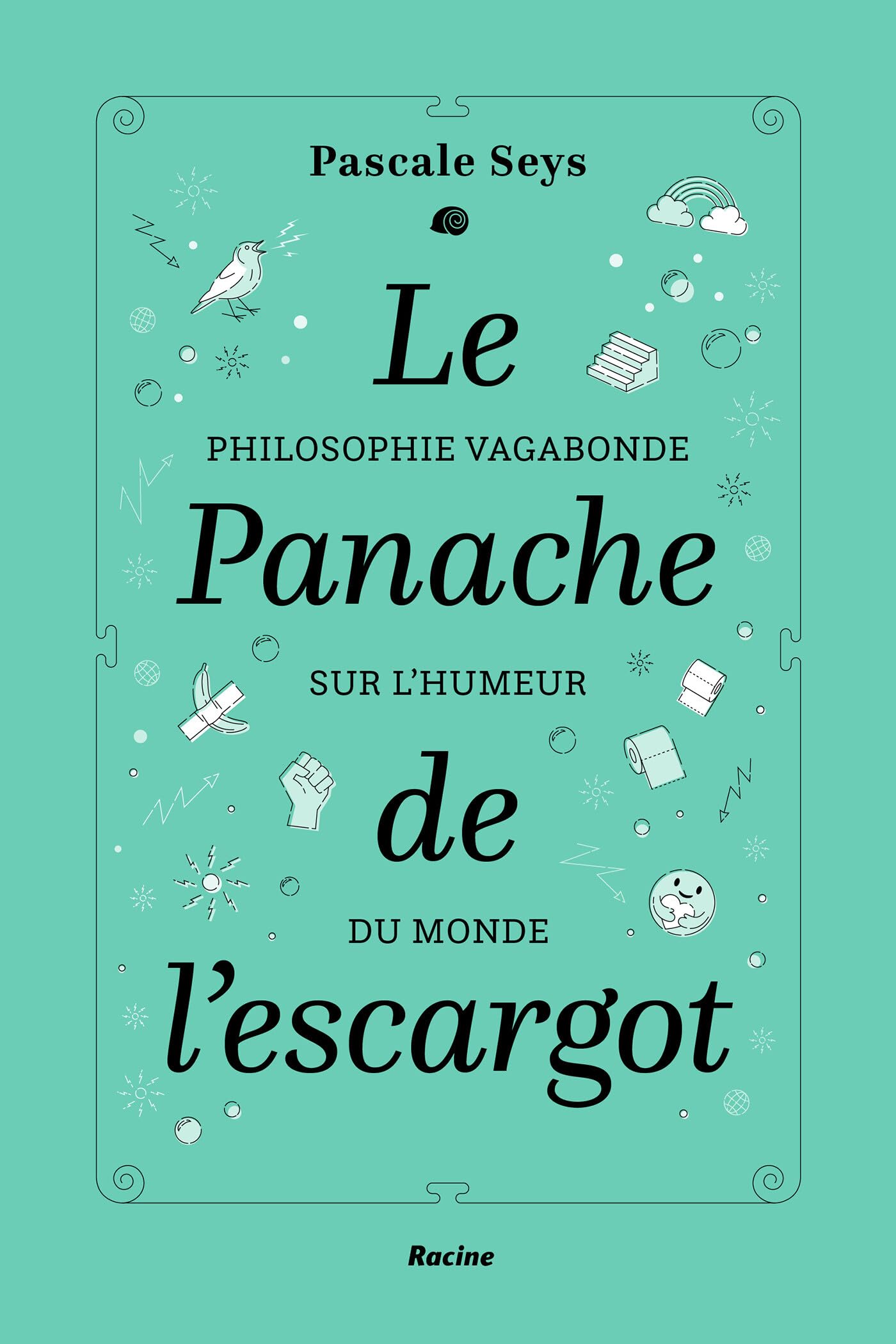 Le panache de l'escargot: Philosophie vagabonde sur l'humeur du monde