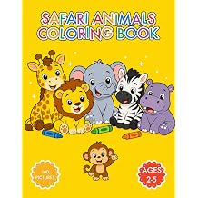 Safari Animals Coloring Book 100 Big and Simple Jungle Pictures to Color for Toddlers and Preschool Kids, with Lions, Elephants, Giraffes and Zebras