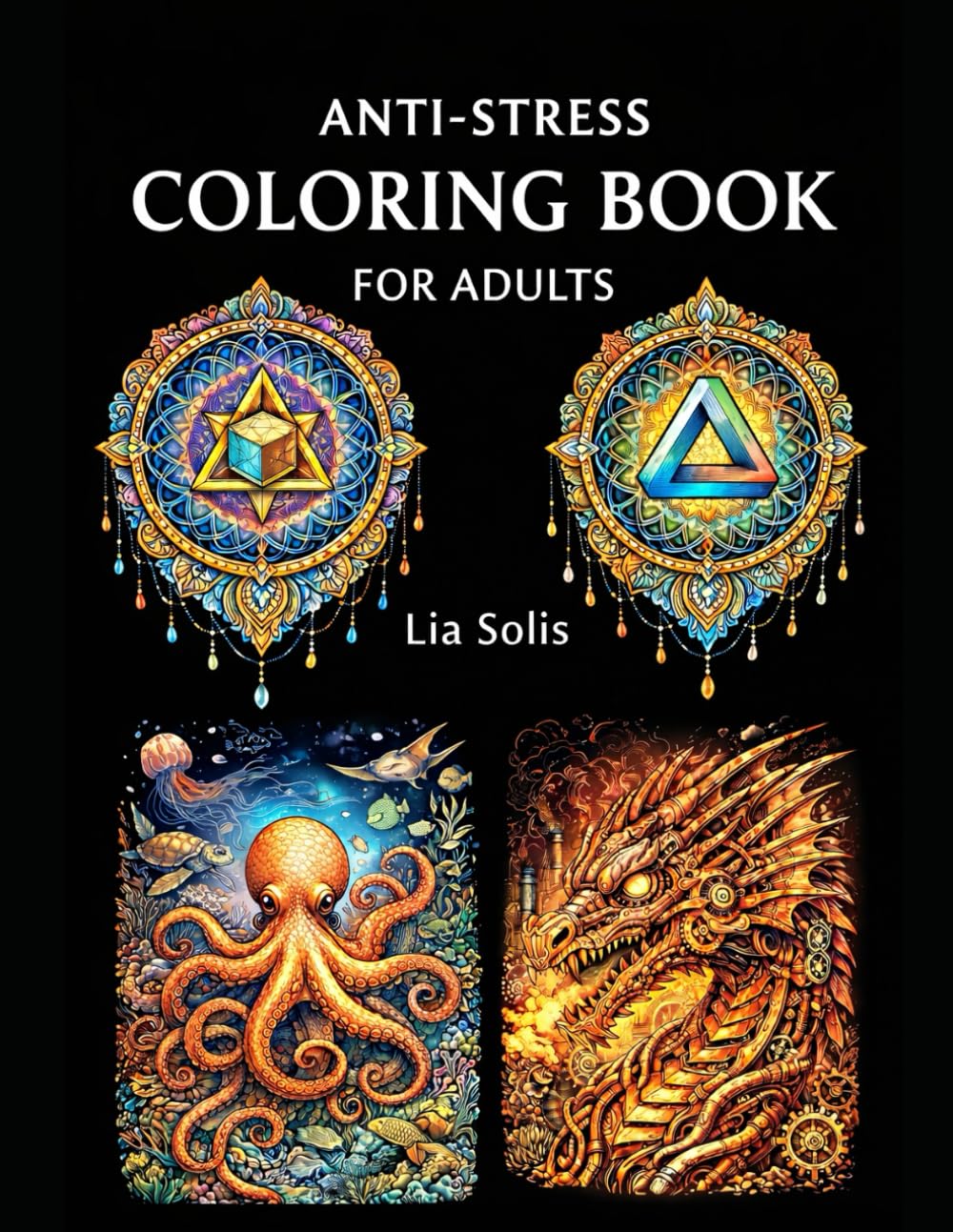 Anti-Stress Coloring Book for Adults: Relax, Unwind and Calm Your Mind with Beautiful Designs