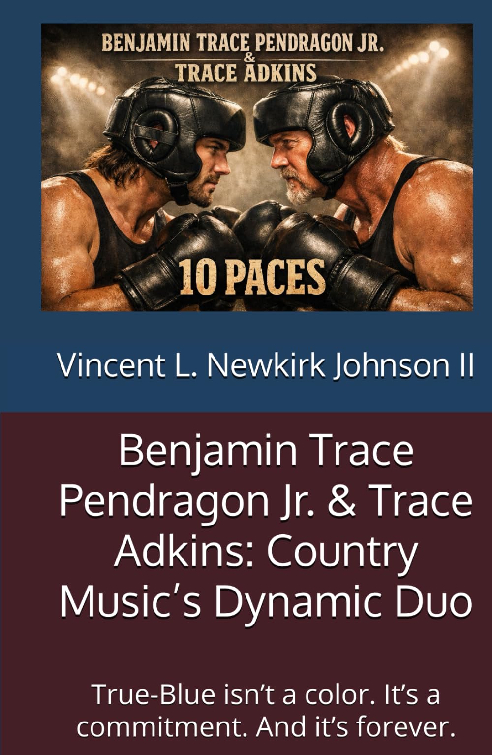 Benjamin Trace Pendragon Jr. & Trace Adkins: Country Music’s Dynamic Duo: True-Blue isn’t a color. It’s a commitment. And it’s forever.