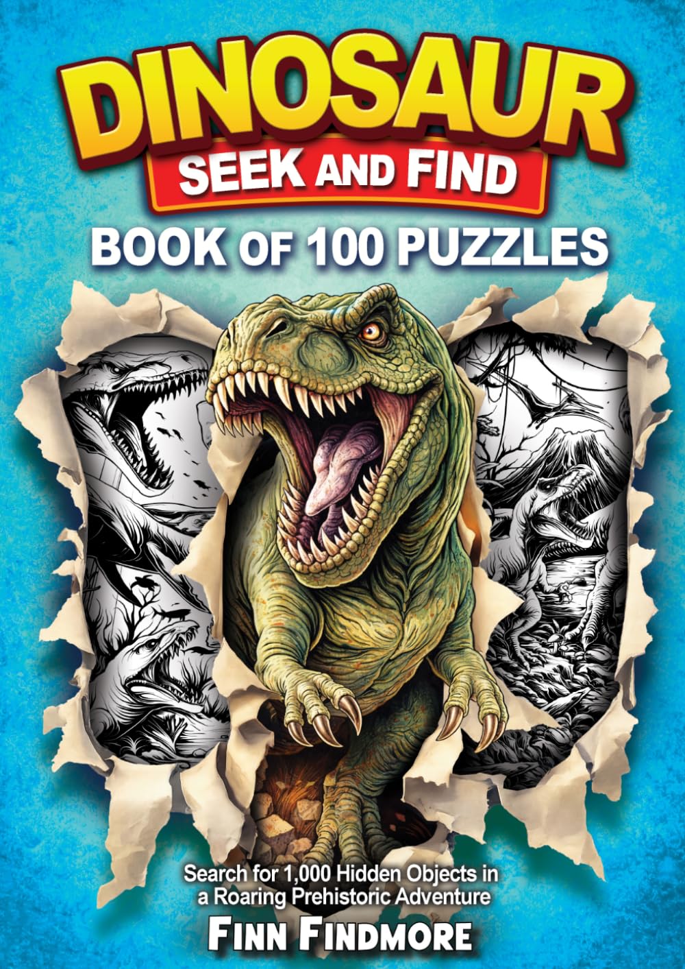 Dinosaur Seek and Find Book of 100 Puzzles: Search for 1,000 Hidden Objects in a Roaring Prehistoric Adventure