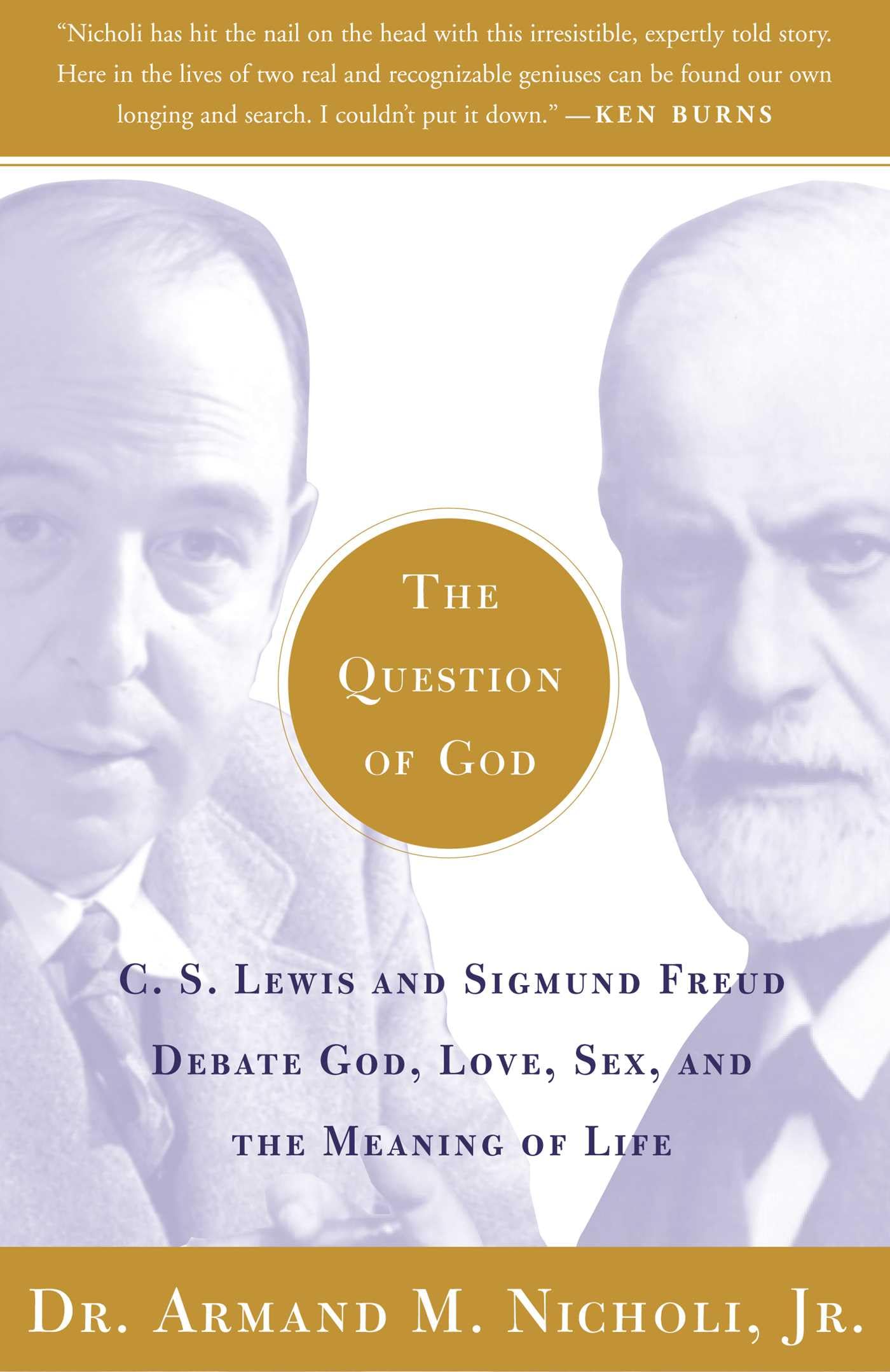 The Question of God: C.S. Lewis and Sigmund Freud Debate God, Love, Sex, and the Meaning of Life
