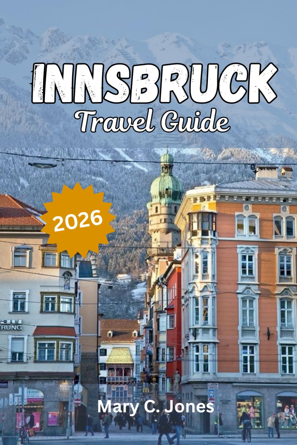 Innsbruck Travel Guide 2026: Discover things to do, scenic Alpine adventures, top attractions, and expertly crafted itinerary plans for an ... in Austria’s most beautiful mountain city.