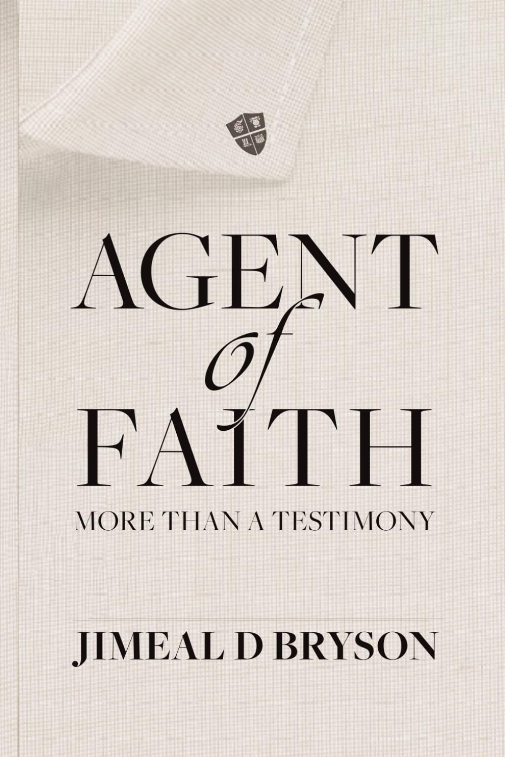 Agent Of Faith: More Than A Testimony