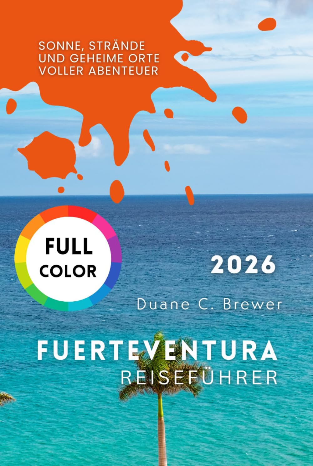Fuerteventura Reiseführer 2026: Sonne, Strände und geheime Orte voller Abenteuer