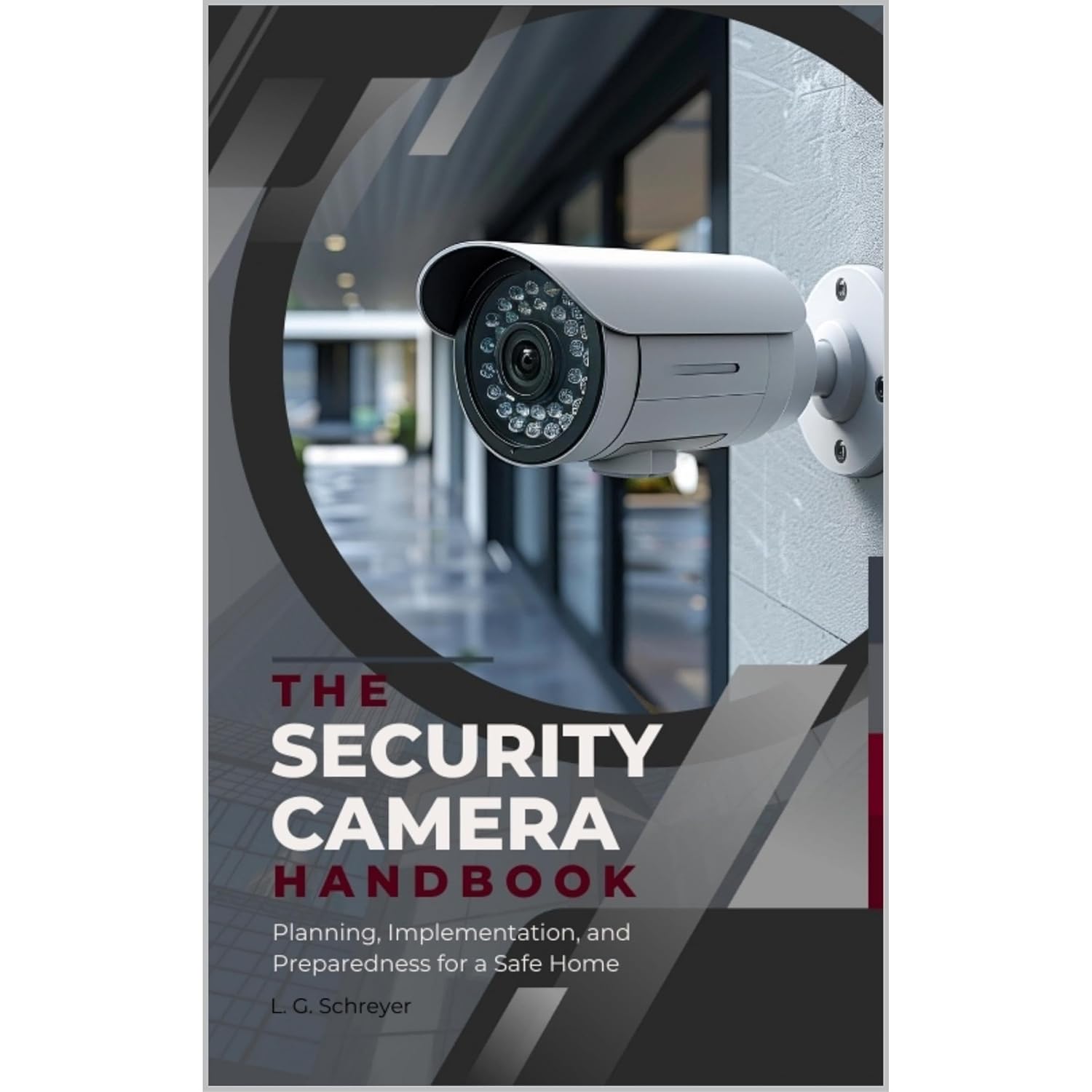 The Security Camera Handbook: Planning, Implementation, and Preparedness for a Safe Home