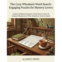 The Cozy Whodunit Word Search Engaging Puzzles for Mystery Lovers Explore Hidden Suspects, Crime Scene Clues & Unravel Mysteries in This Detective Activity Book Word Search Series