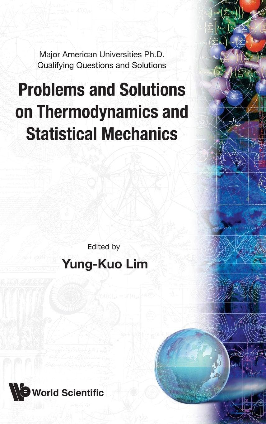 Problems and Solutions on Thermodynamics and Statistical Mechanics (Major American Universities PH.D. Qualifying Questions and S)