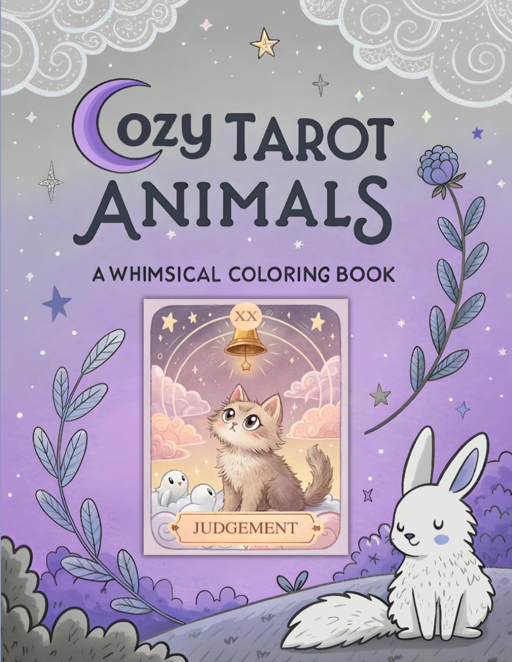 Cozy Tarot Animals A Whimsical Coloring Book: Adorable Creatures in Mystical Tarot Inspired Designs Cute Animal Artwork Relaxation Activity Book for Teens and Adults