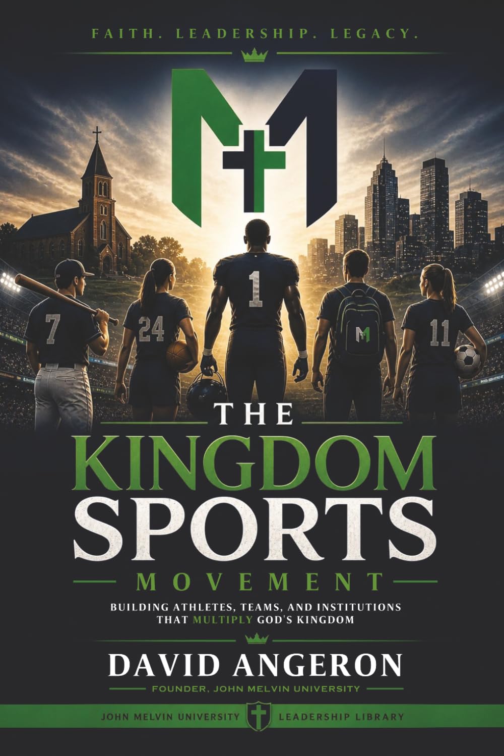 Kingdom Sports Movement: Building Athletes, Teams, and Institutions That Multiply God's Kingdom (John Melvin University Leadership Library)