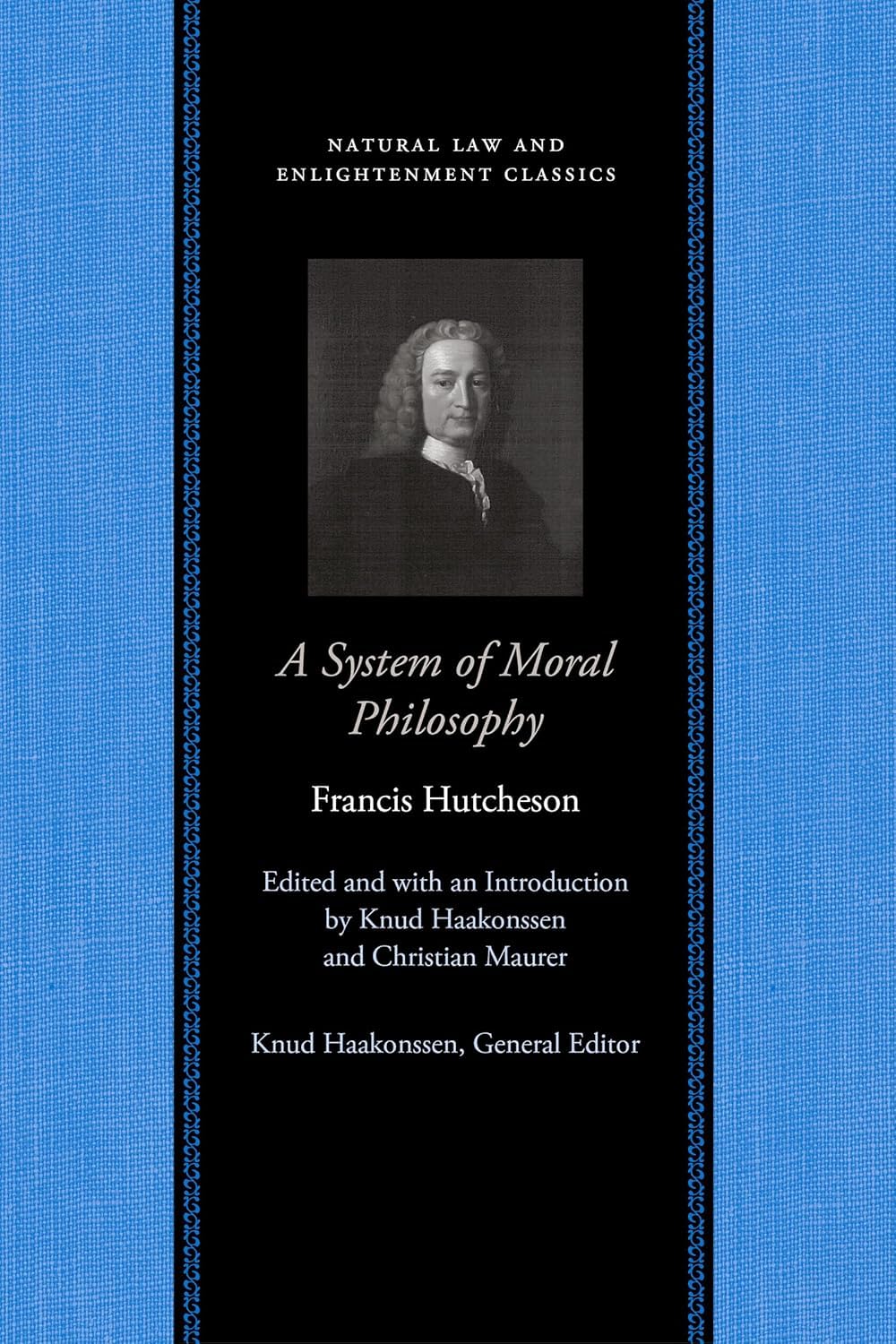 System of Moral Philosophy (Natural Law & Enlightenment Classics Series)