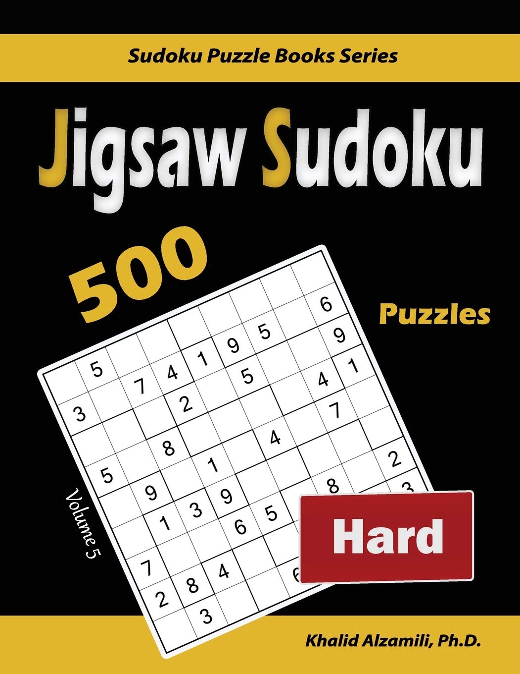 Jigsaw Sudoku: 500 Hard Puzzles: 5 (Sudoku Puzzle Books Series)