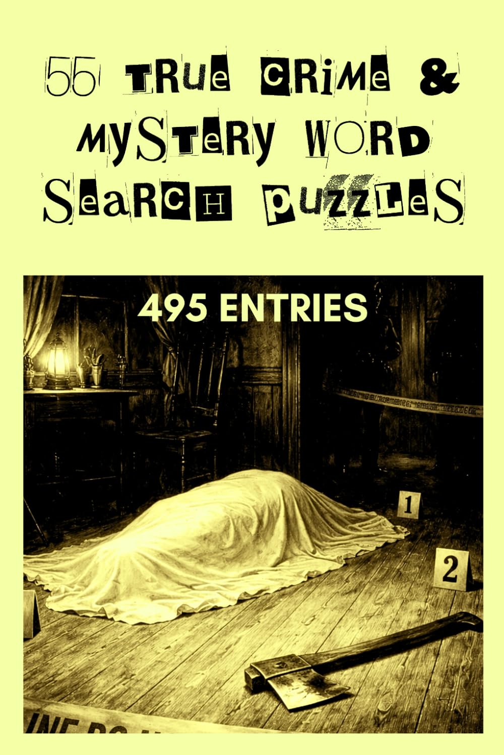 True Crime and Mystery Word Search Puzzle Book: 55 Large Print Puzzles Covering Serial Killers, Cold Cases, Infamous Criminals, Forensics, and the ... Crime Enthusiasts and Adults | 6x9 110 Pages