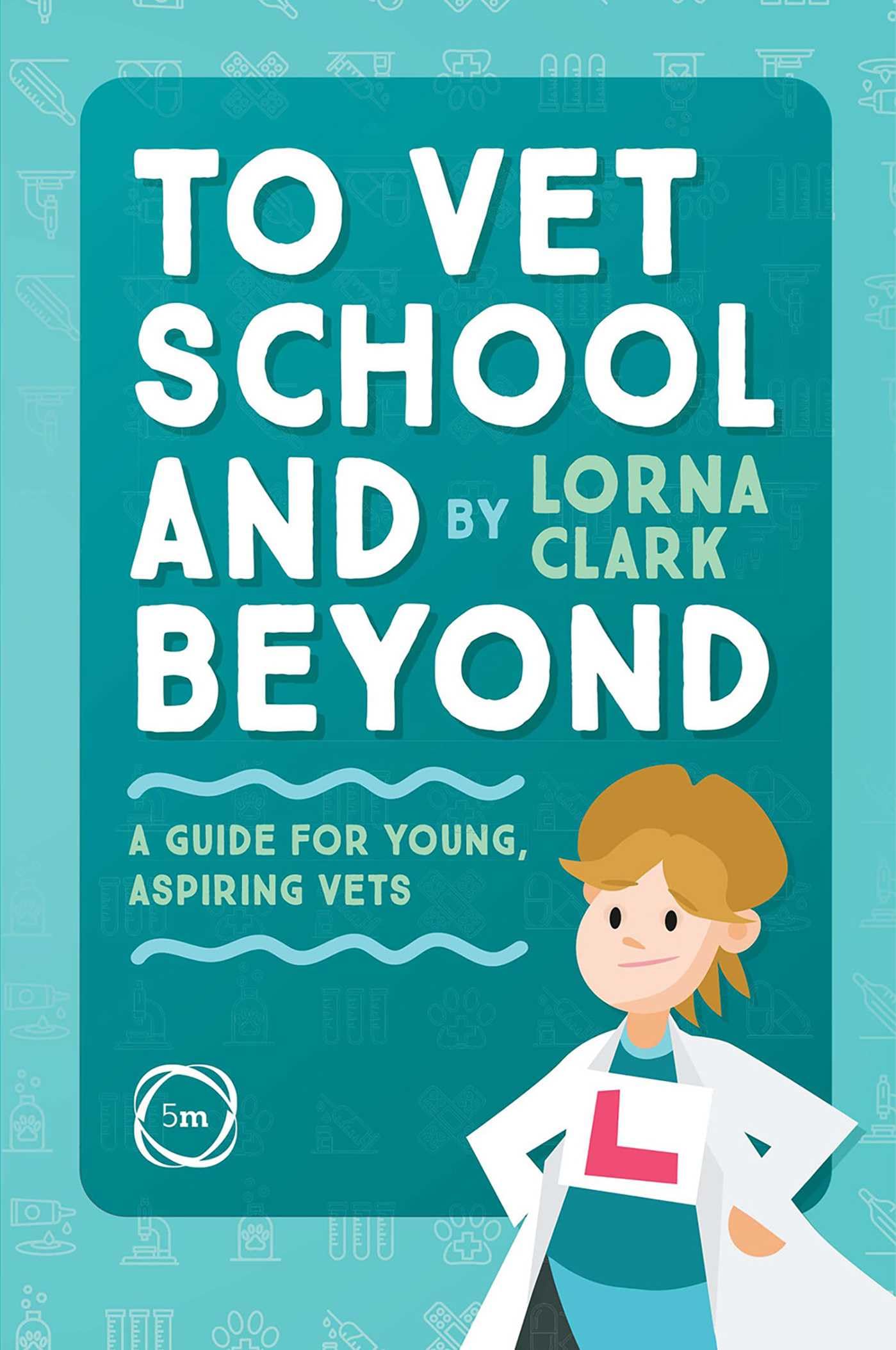 To Vet School and Beyond by Lorna Clark (Paperback Book)