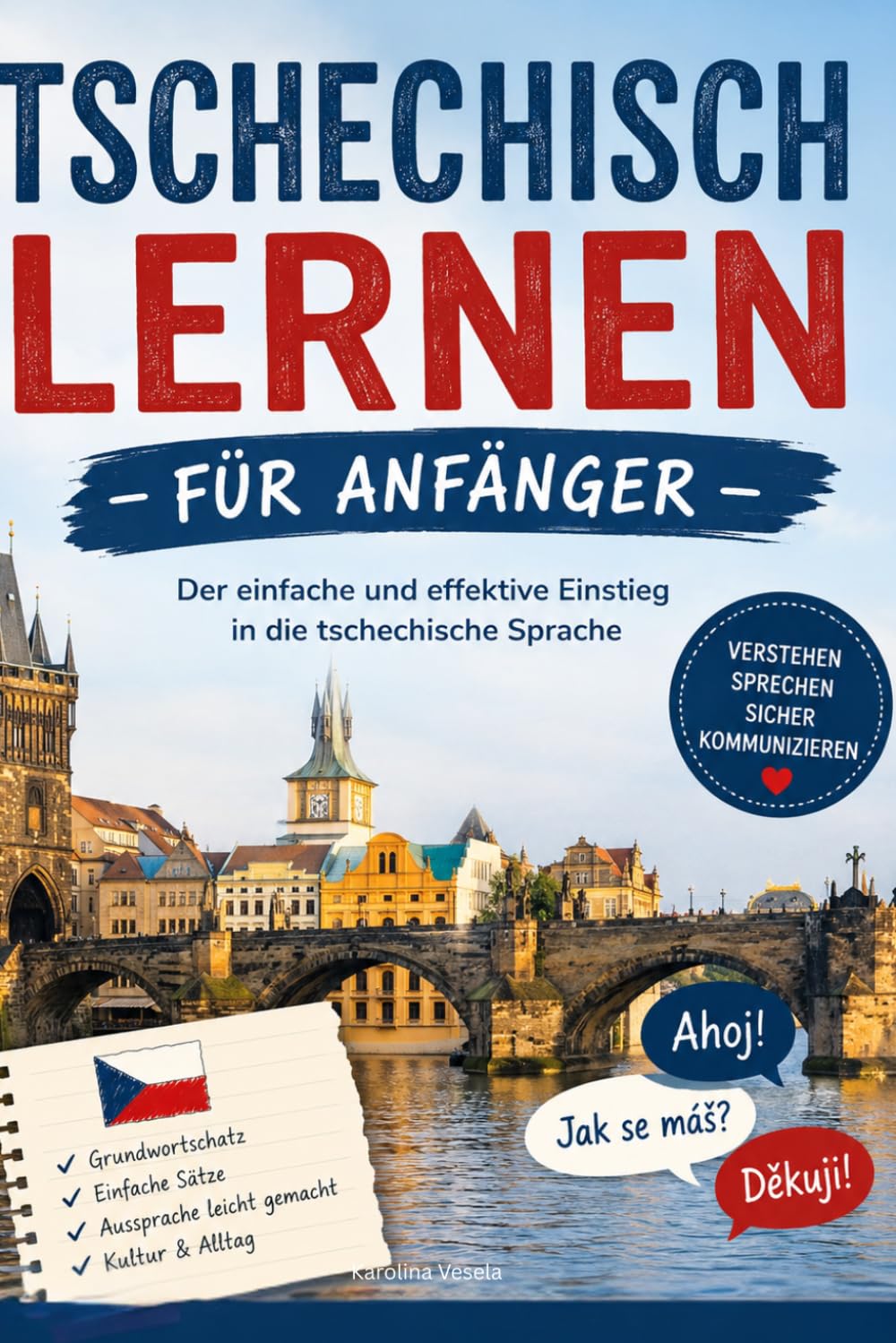 Tschechisch lernen für Anfänger: Der einfache und effektive Einstieg in die tschechische Sprache