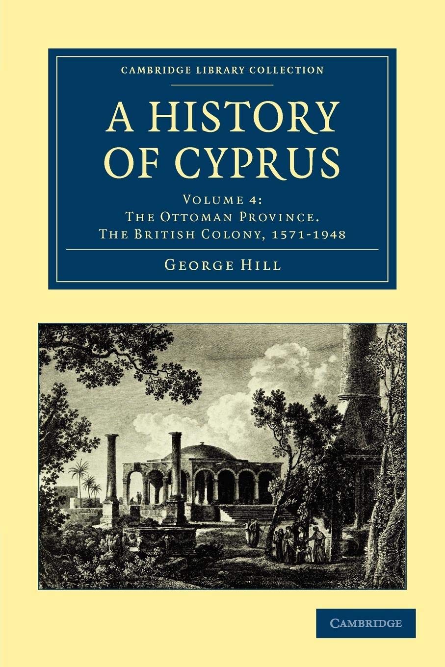 A History of Cyprus: Volume 4: The Ottoman Province, the British Colony ...
